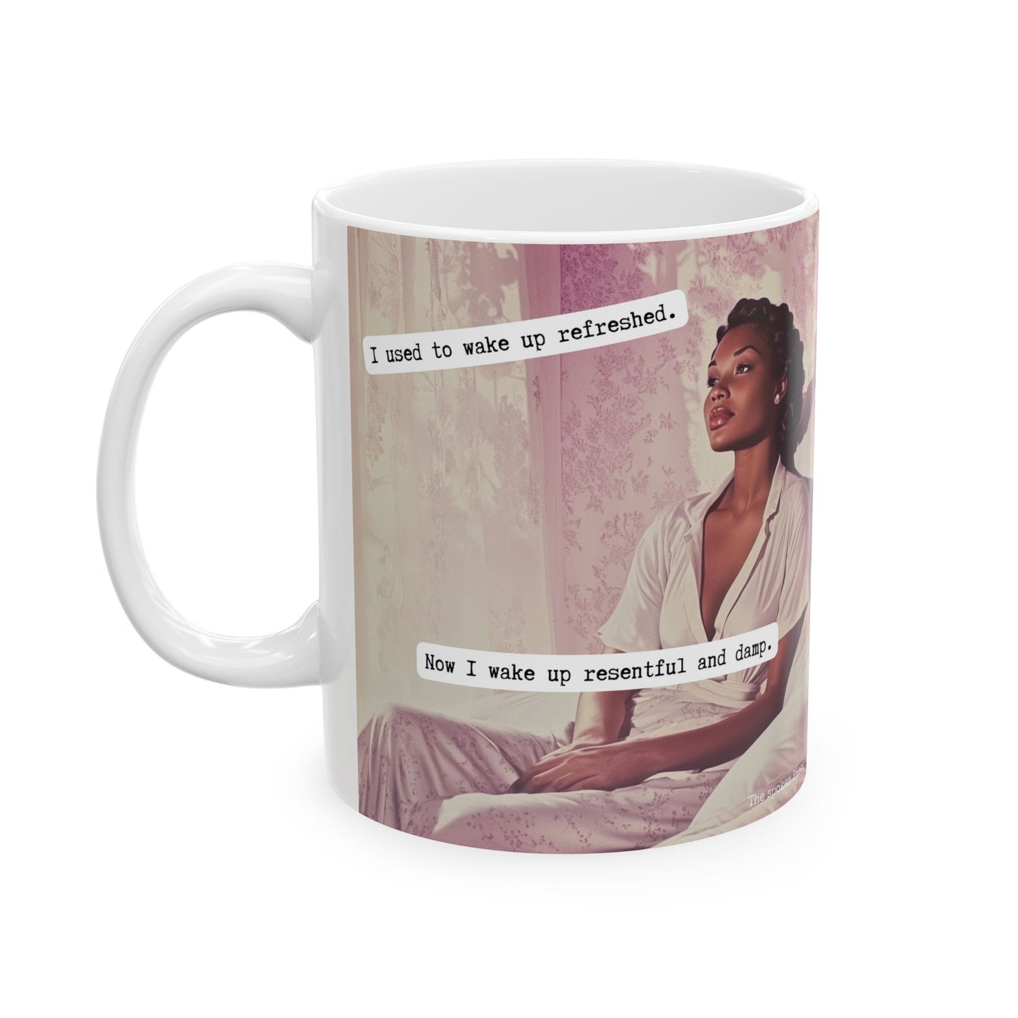 I Used to Wake Up Refreshed, Now I Wake Up Resentful and Damp | Unbothered Era Mug