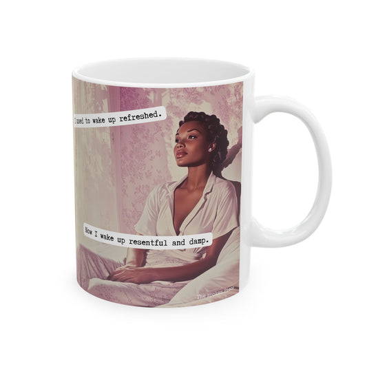 I Used to Wake Up Refreshed, Now I Wake Up Resentful and Damp | Unbothered Era Mug