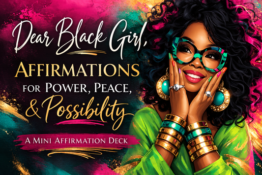 Dear Black Girl Affirmations Mini-Deck | Printable + Phone Wallpaper | The Spoken Piece
